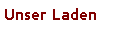 Textfeld: Unser Laden