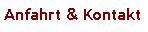 Textfeld: Anfahrt & Kontakt